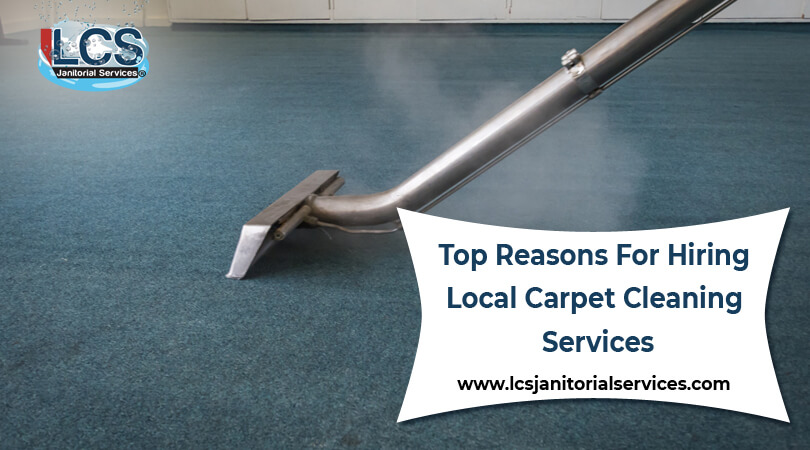 Top Reasons For Hiring Local Carpet Cleaning Services